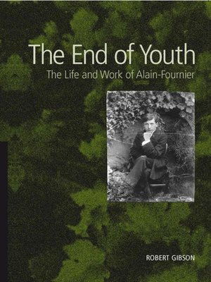 cover image of The End of Youth--The Life and Work of Alain Fournier